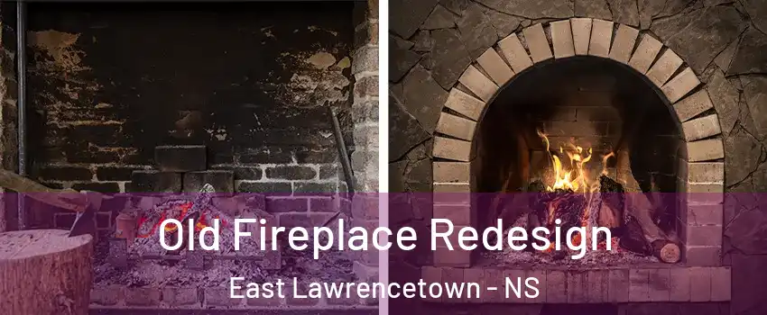 Old Fireplace Redesign East Lawrencetown - NS