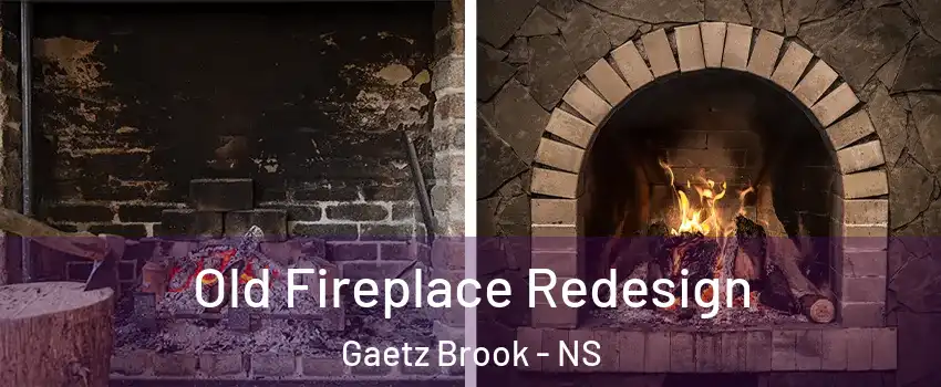 Old Fireplace Redesign Gaetz Brook - NS