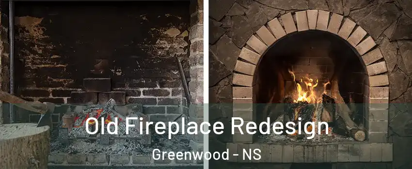 Old Fireplace Redesign Greenwood - NS