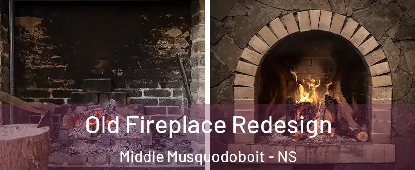 Old Fireplace Redesign Middle Musquodoboit - NS