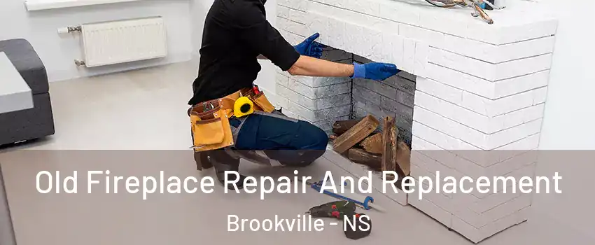 Old Fireplace Repair And Replacement Brookville - NS
