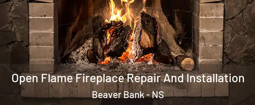 Open Flame Fireplace Repair And Installation Beaver Bank - NS