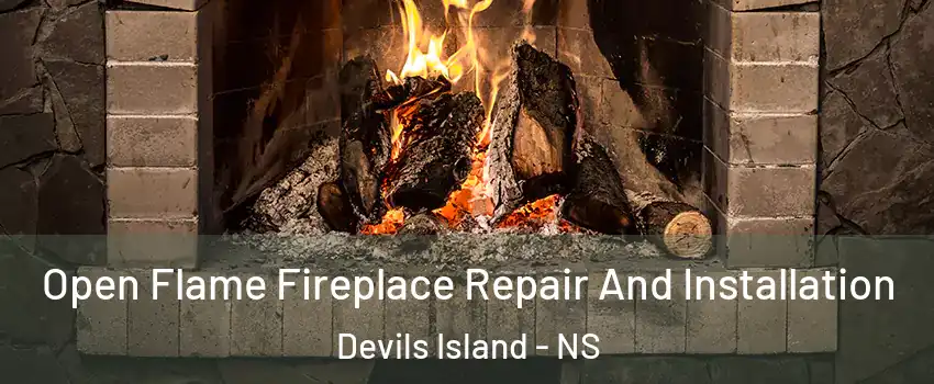 Open Flame Fireplace Repair And Installation Devils Island - NS