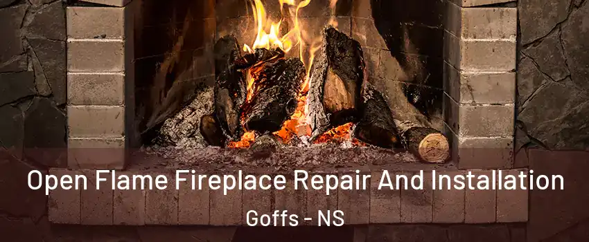 Open Flame Fireplace Repair And Installation Goffs - NS
