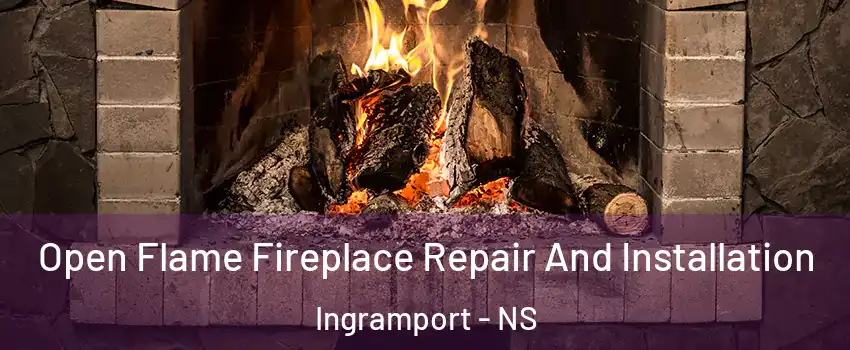 Open Flame Fireplace Repair And Installation Ingramport - NS