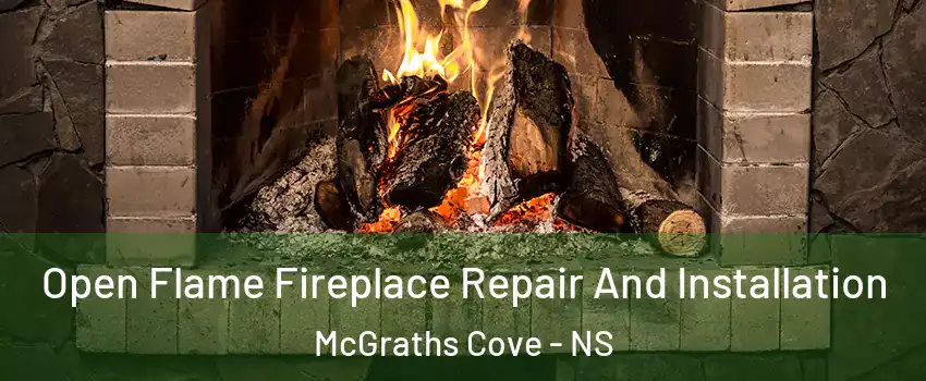 Open Flame Fireplace Repair And Installation McGraths Cove - NS
