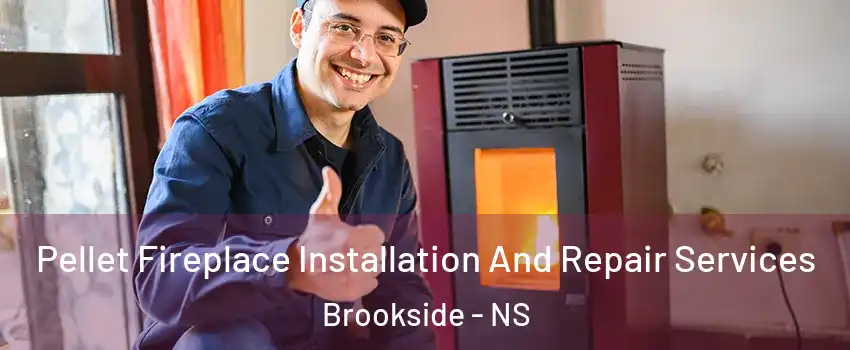 Pellet Fireplace Installation And Repair Services Brookside - NS