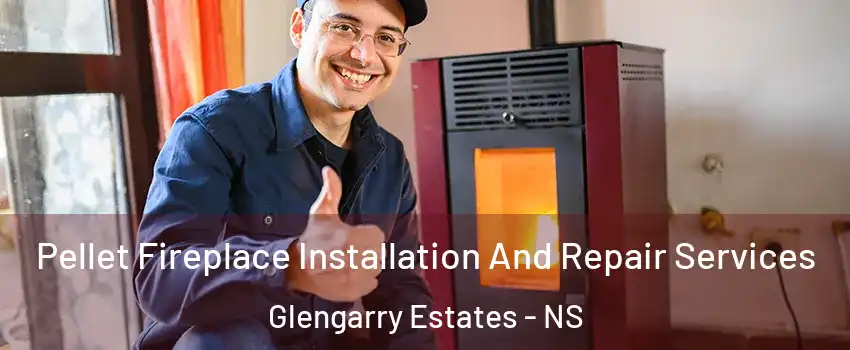 Pellet Fireplace Installation And Repair Services Glengarry Estates - NS