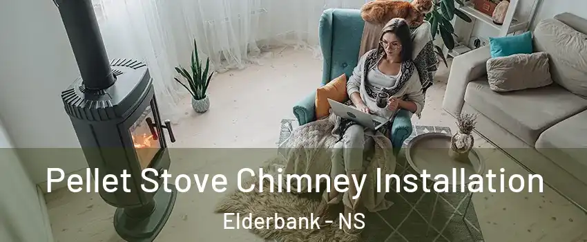 Pellet Stove Chimney Installation Elderbank - NS
