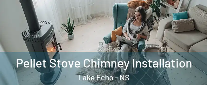 Pellet Stove Chimney Installation Lake Echo - NS