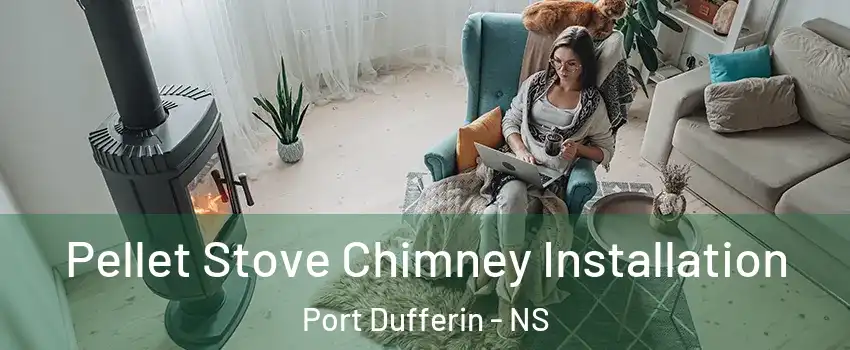 Pellet Stove Chimney Installation Port Dufferin - NS