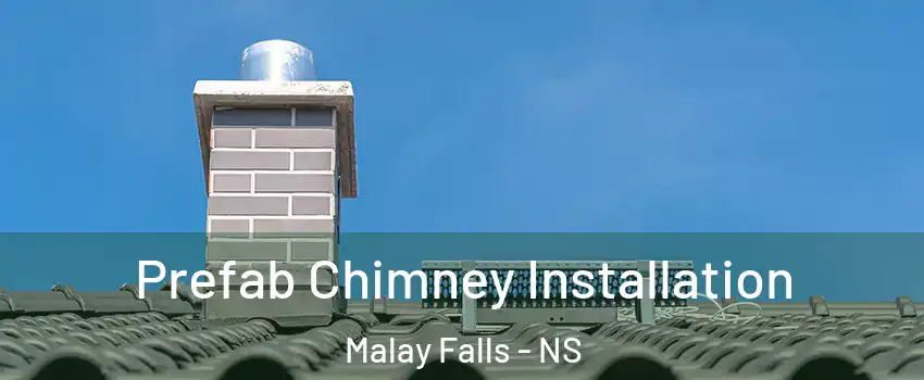 Prefab Chimney Installation Malay Falls - NS