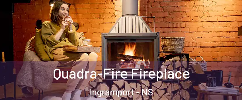 Quadra-Fire Fireplace Ingramport - NS