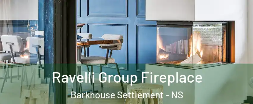 Ravelli Group Fireplace Barkhouse Settlement - NS