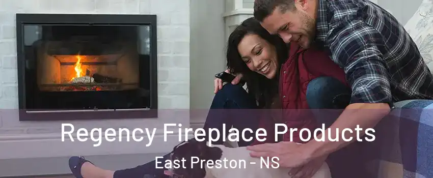 Regency Fireplace Products East Preston - NS