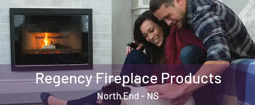 Regency Fireplace Products North End - NS