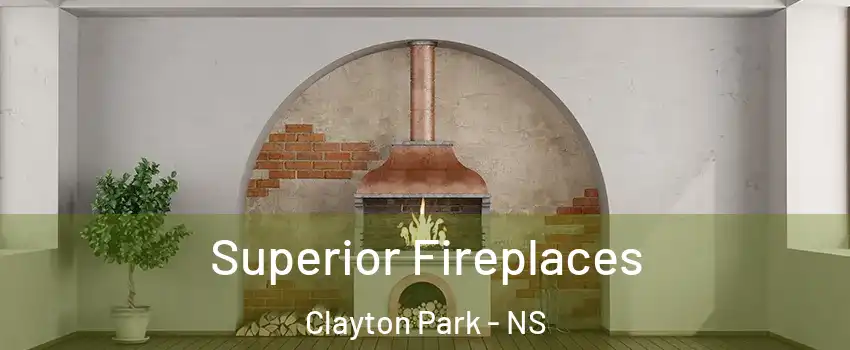 Superior Fireplaces Clayton Park - NS