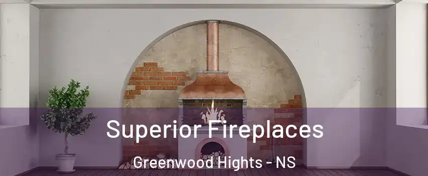 Superior Fireplaces Greenwood Hights - NS