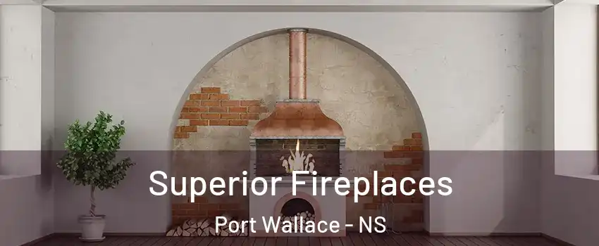 Superior Fireplaces Port Wallace - NS