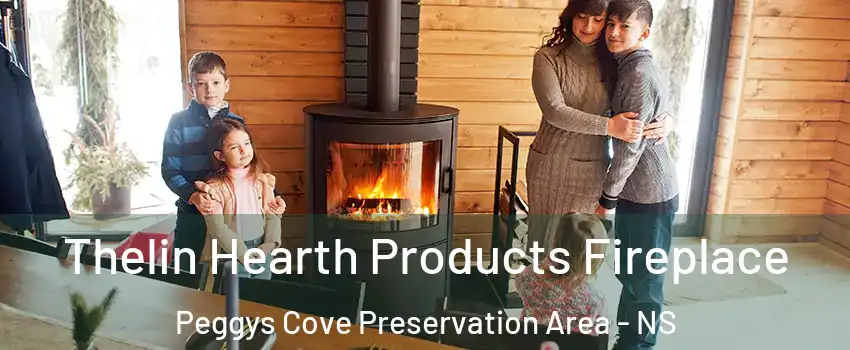 Thelin Hearth Products Fireplace Peggys Cove Preservation Area - NS