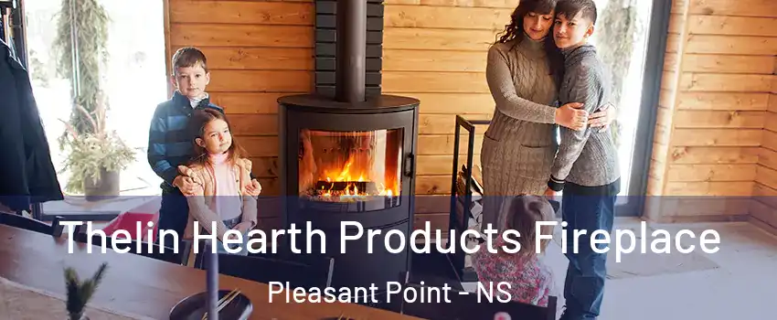 Thelin Hearth Products Fireplace Pleasant Point - NS