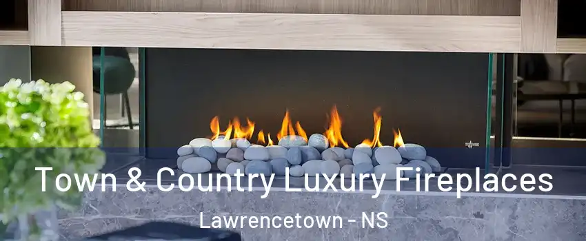 Town & Country Luxury Fireplaces Lawrencetown - NS