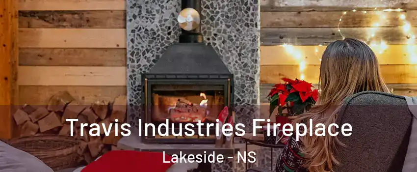 Travis Industries Fireplace Lakeside - NS