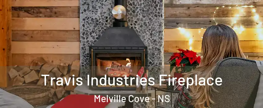 Travis Industries Fireplace Melville Cove - NS