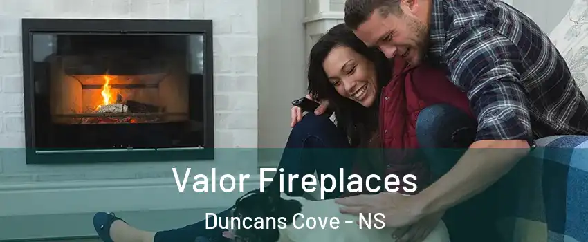 Valor Fireplaces Duncans Cove - NS