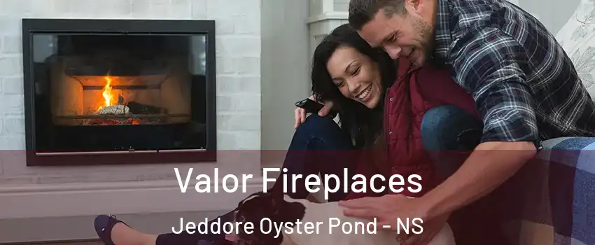 Valor Fireplaces Jeddore Oyster Pond - NS