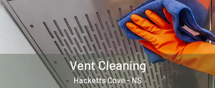 Vent Cleaning Hacketts Cove - NS
