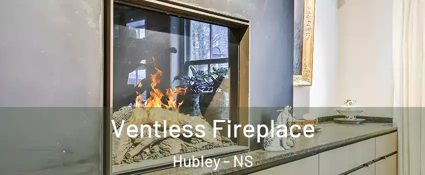 Ventless Fireplace Hubley - NS