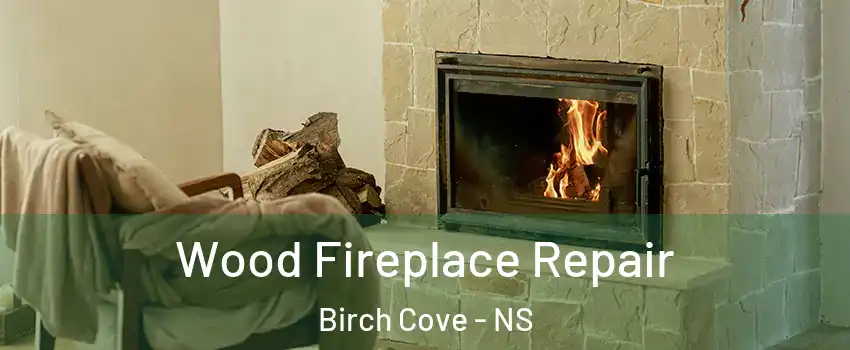Wood Fireplace Repair Birch Cove - NS