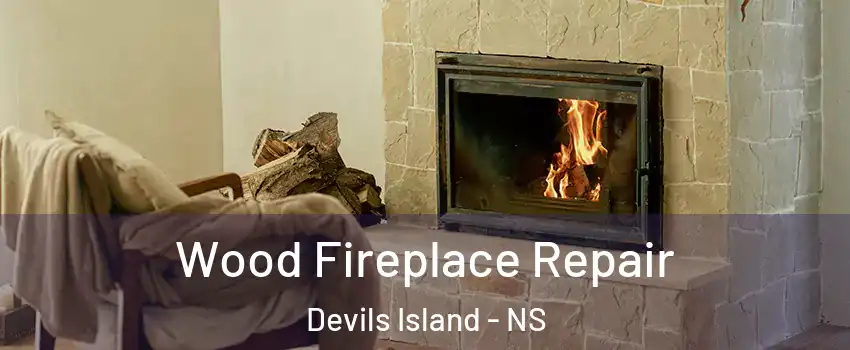 Wood Fireplace Repair Devils Island - NS