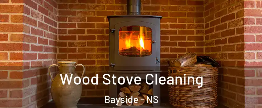 Wood Stove Cleaning Bayside - NS