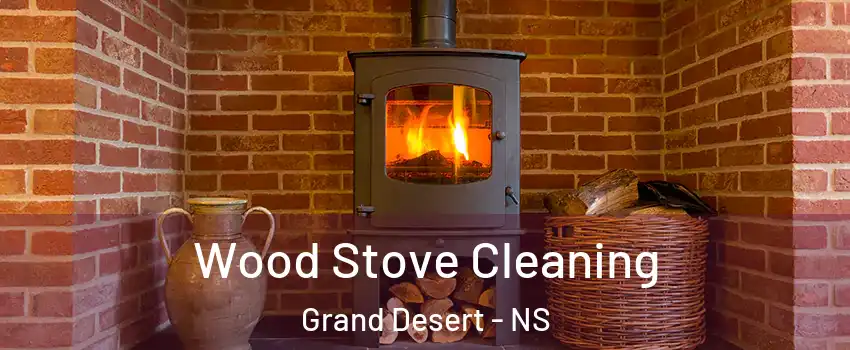 Wood Stove Cleaning Grand Desert - NS