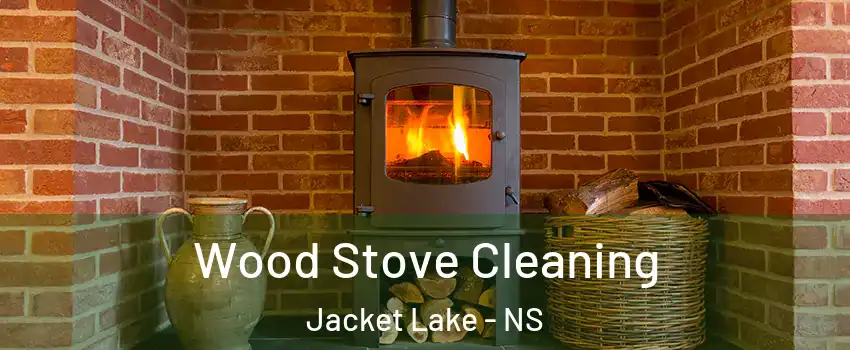 Wood Stove Cleaning Jacket Lake - NS