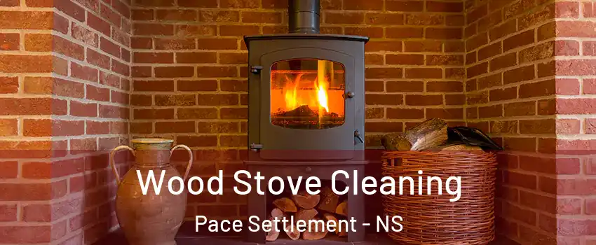 Wood Stove Cleaning Pace Settlement - NS