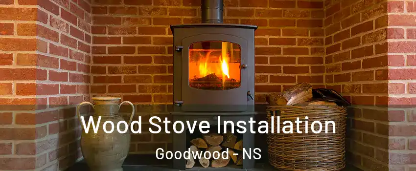 Wood Stove Installation Goodwood - NS