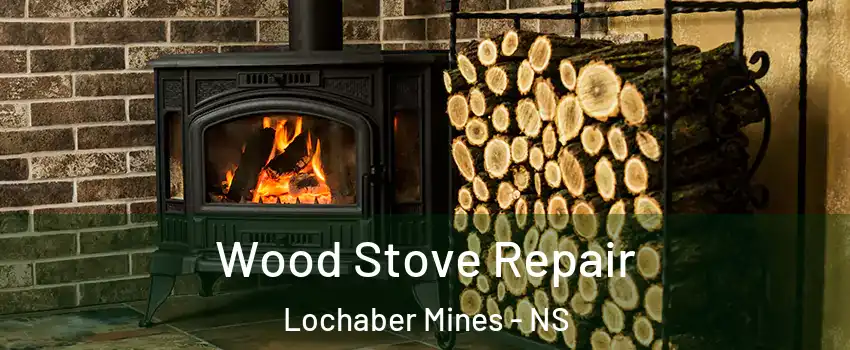 Wood Stove Repair Lochaber Mines - NS